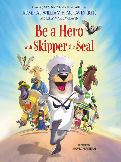 Title details for Be a Hero with Skipper the Seal by Admiral William H. McRaven - Available